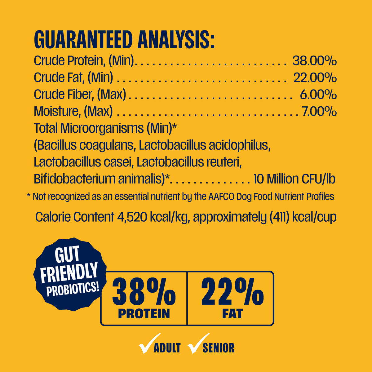 Label indicating the guaranteed analysis of a dog food product, listing protein (38.00%), fat (22.00%), fiber (6.00%), moisture (7.00%), and microorganisms (10 million CFU/lb) on a yellow background.